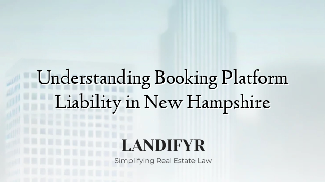 Understanding Booking Platform Liability in New Hampshire