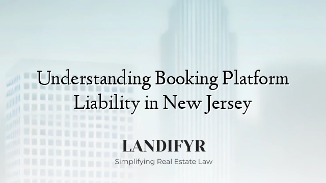 Understanding Booking Platform Liability in New Jersey