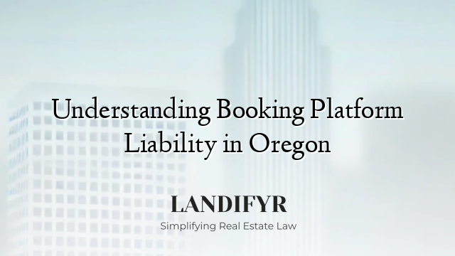 Understanding Booking Platform Liability in Oregon
