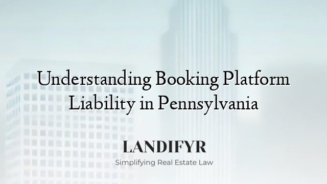 Understanding Booking Platform Liability in Pennsylvania
