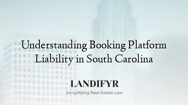 Understanding Booking Platform Liability in South Carolina