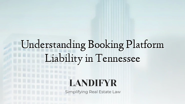Understanding Booking Platform Liability in Tennessee
