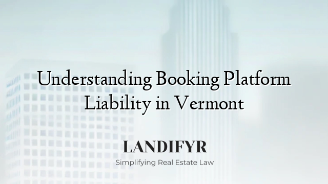 Understanding Booking Platform Liability in Vermont