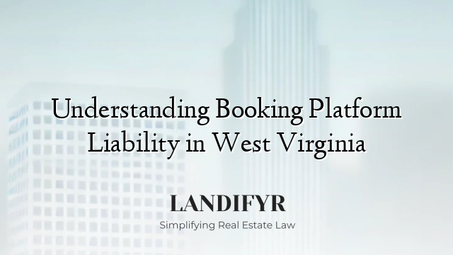 Understanding Booking Platform Liability in West Virginia
