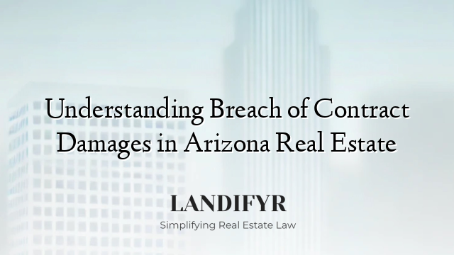 Understanding Breach of Contract Damages in Arizona Real Estate