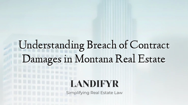 Understanding Breach of Contract Damages in Montana Real Estate