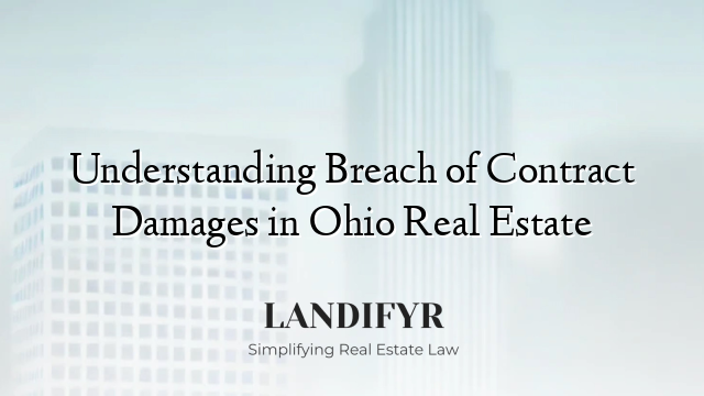 Understanding Breach of Contract Damages in Ohio Real Estate