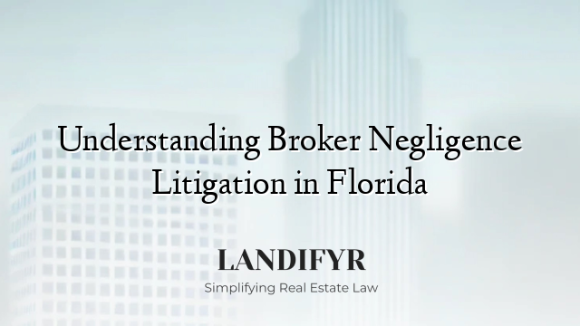 Understanding Broker Negligence Litigation in Florida