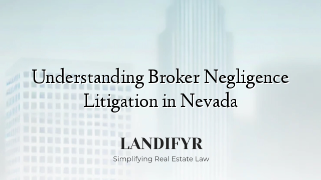 Understanding Broker Negligence Litigation in Nevada