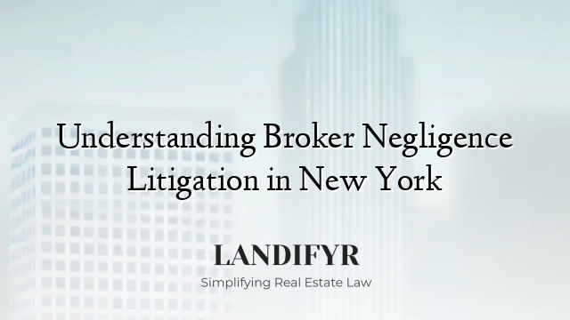 Understanding Broker Negligence Litigation in New York