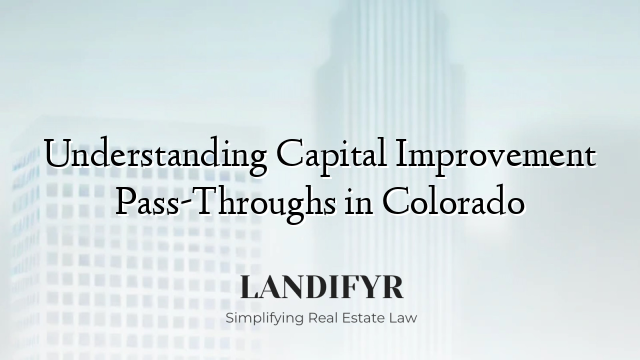 Understanding Capital Improvement Pass-Throughs in Colorado