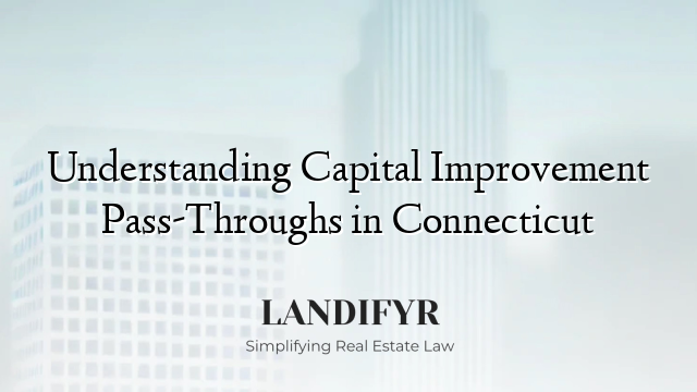 Understanding Capital Improvement Pass-Throughs in Connecticut