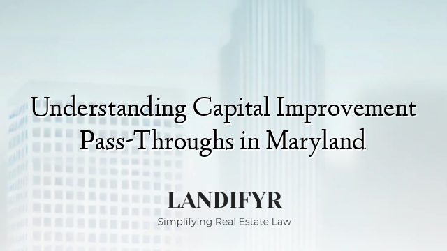 Understanding Capital Improvement Pass-Throughs in Maryland