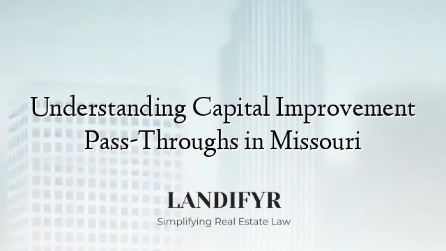 Understanding Capital Improvement Pass-Throughs in Missouri