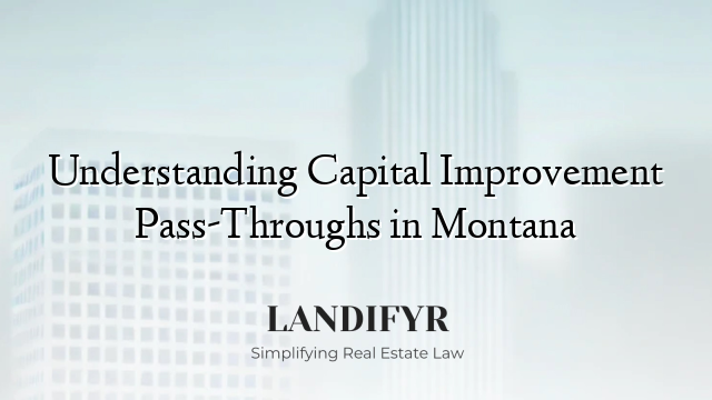 Understanding Capital Improvement Pass-Throughs in Montana