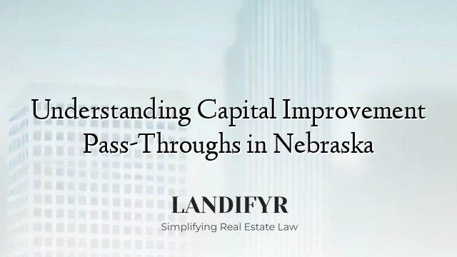Understanding Capital Improvement Pass-Throughs in Nebraska