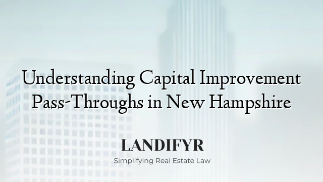 Understanding Capital Improvement Pass-Throughs in New Hampshire
