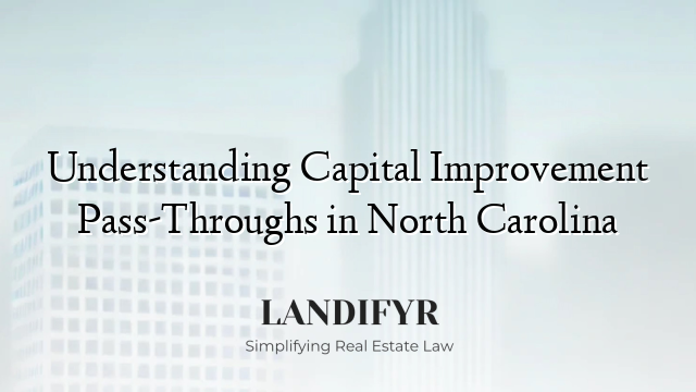 Understanding Capital Improvement Pass-Throughs in North Carolina