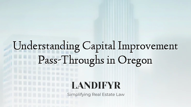 Understanding Capital Improvement Pass-Throughs in Oregon