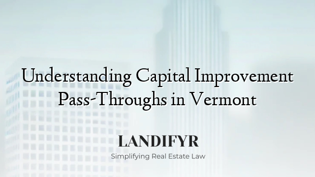 Understanding Capital Improvement Pass-Throughs in Vermont