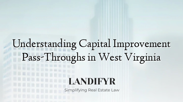 Understanding Capital Improvement Pass-Throughs in West Virginia
