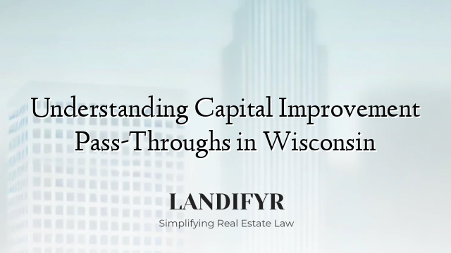 Understanding Capital Improvement Pass-Throughs in Wisconsin