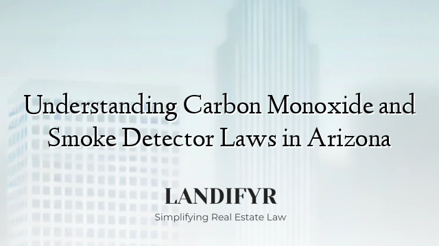 Understanding Carbon Monoxide and Smoke Detector Laws in Arizona