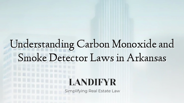 Understanding Carbon Monoxide and Smoke Detector Laws in Arkansas