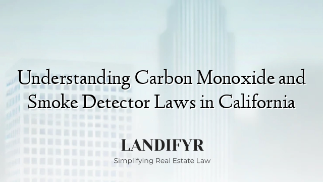 Understanding Carbon Monoxide and Smoke Detector Laws in California