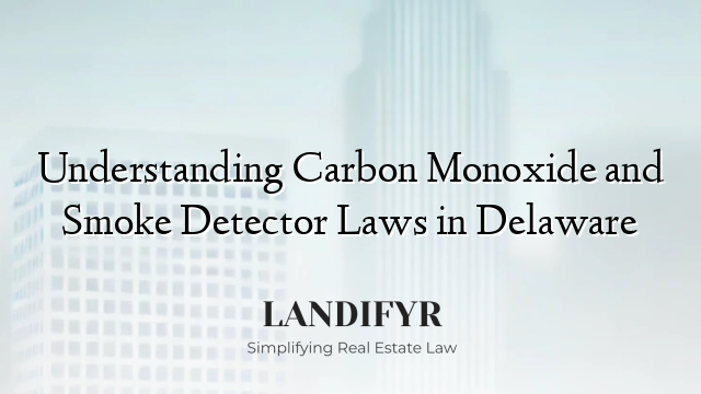 Understanding Carbon Monoxide and Smoke Detector Laws in Delaware