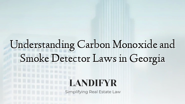 Understanding Carbon Monoxide and Smoke Detector Laws in Georgia