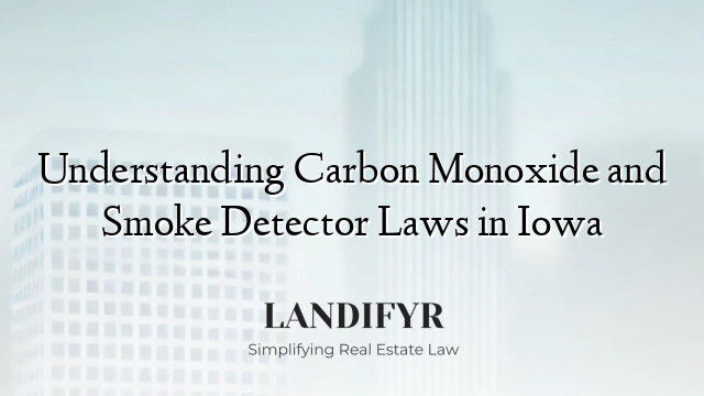 Understanding Carbon Monoxide and Smoke Detector Laws in Iowa