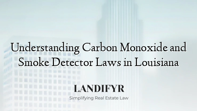 Understanding Carbon Monoxide and Smoke Detector Laws in Louisiana