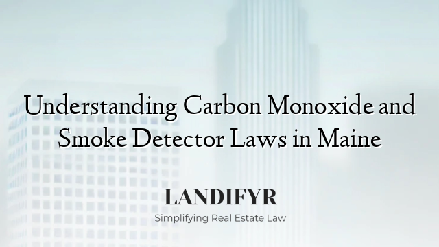 Understanding Carbon Monoxide and Smoke Detector Laws in Maine