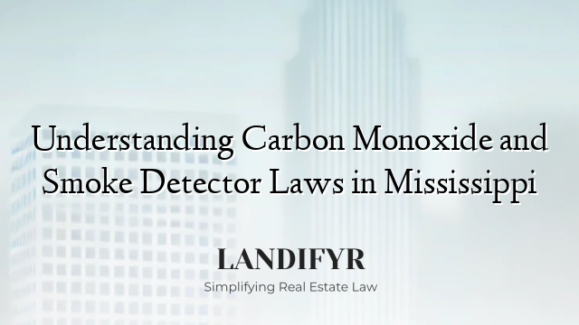 Understanding Carbon Monoxide and Smoke Detector Laws in Mississippi