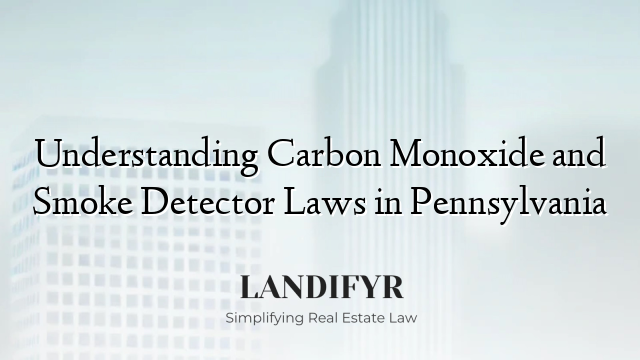 Understanding Carbon Monoxide and Smoke Detector Laws in Pennsylvania