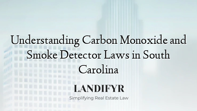Understanding Carbon Monoxide and Smoke Detector Laws in South Carolina