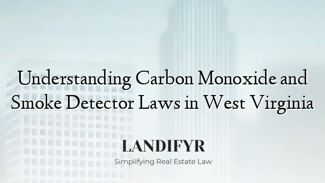 Understanding Carbon Monoxide and Smoke Detector Laws in West Virginia