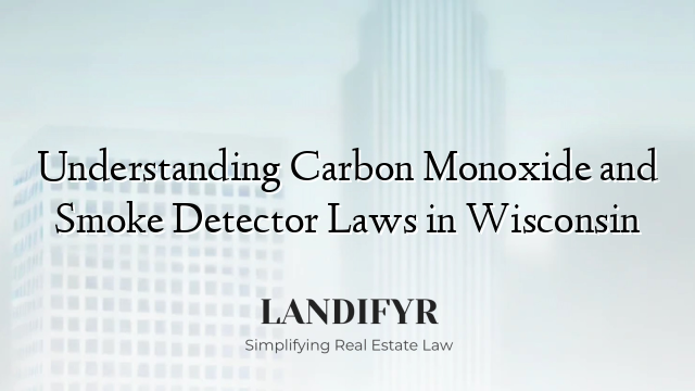 Understanding Carbon Monoxide and Smoke Detector Laws in Wisconsin