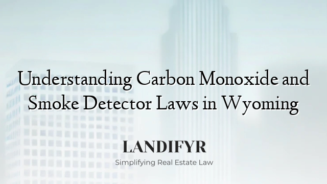 Understanding Carbon Monoxide and Smoke Detector Laws in Wyoming