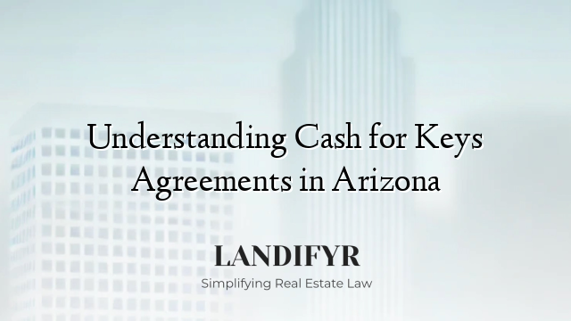 Understanding Cash for Keys Agreements in Arizona