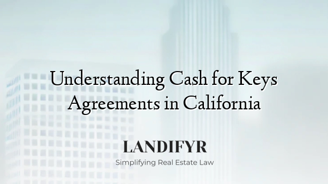 Understanding Cash for Keys Agreements in California