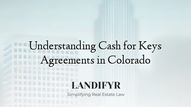 Understanding Cash for Keys Agreements in Colorado