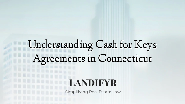 Understanding Cash for Keys Agreements in Connecticut