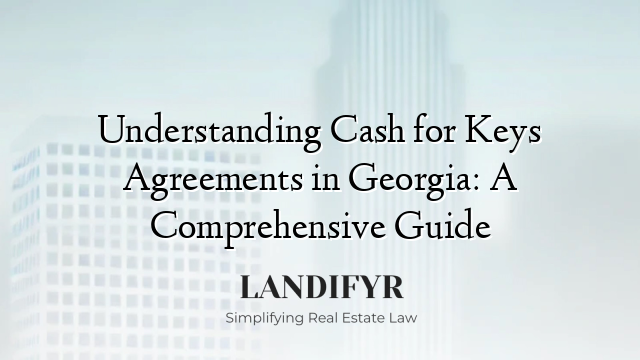 Understanding Cash for Keys Agreements in Georgia: A Comprehensive Guide