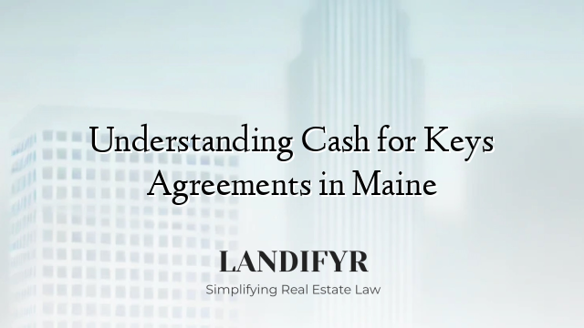 Understanding Cash for Keys Agreements in Maine
