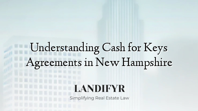 Understanding Cash for Keys Agreements in New Hampshire