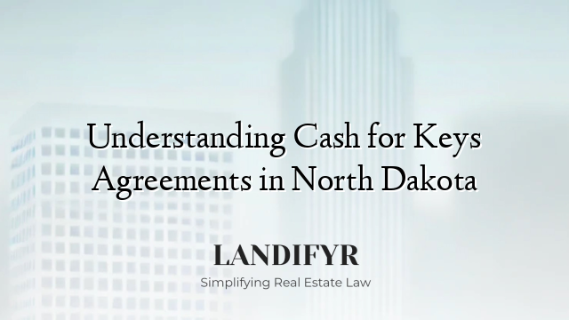 Understanding Cash for Keys Agreements in North Dakota