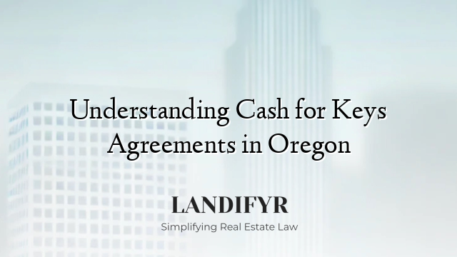 Understanding Cash for Keys Agreements in Oregon
