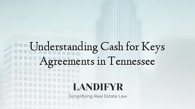 Understanding Cash for Keys Agreements in Tennessee